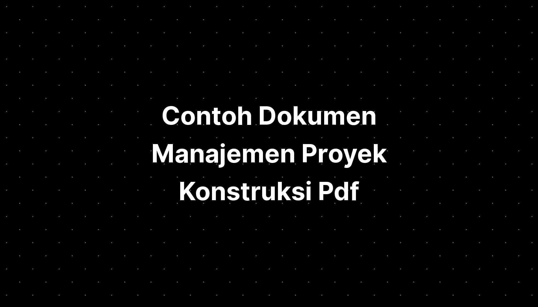 Contoh Dokumen Manajemen Proyek Konstruksi Pdf Imagesee